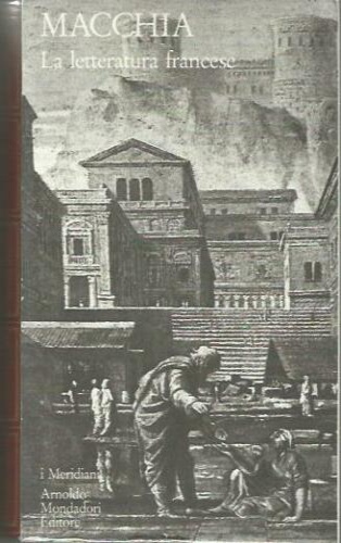 Macchia, Giovanni. - La letteratura francese. Vol.I:Dal Medioevo al Settecento.