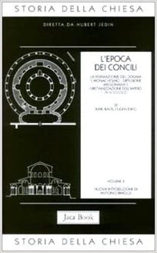Baus,Karl. Ewig,Eugen. - L'epoca dei Concili. vol.II: La formazione del dogma, il monachesimo, diffusione missionaria e cristianizzazione dell'Impero IV-V secolo.