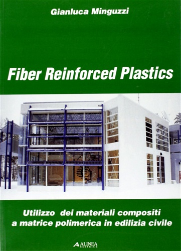 Minguzzi,G. - Fiber Reinforced Plastics. Utilizzo dei materiali compositi a matrice polimerica in edilizia civile.
