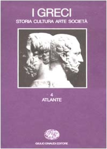 -- - I Greci. Storia Cultura Arte Societ. Vol.IV, tomi I,II: Atlante.