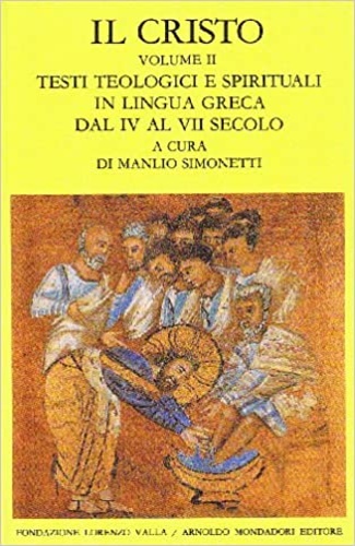 -- - Il Cristo. Vol.II:Testi teologici e spirituali in lingua greca dal IV al VII secolo.