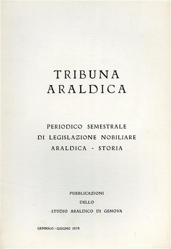 Guelfi Camajani Vittorio e Gabriella. - Tribuna araldica.Periodico semestrale di legislazione nobiliare araldica-storia.Gennaio-Giugno 1978. Contiene: Legislazione N