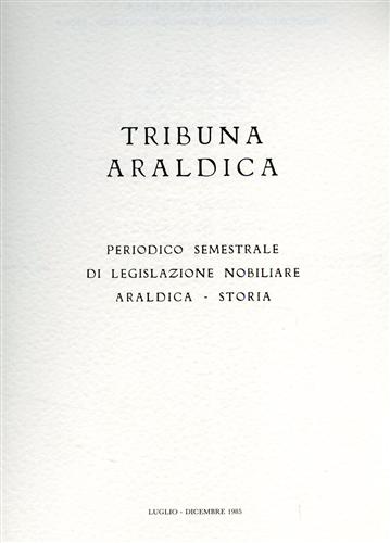 -- - Tribuna araldica.Periodico semestrale di legislazione nobiliare araldica-storia.Luglio-Dicembre 1985.Contiene:Famiglie del Reg