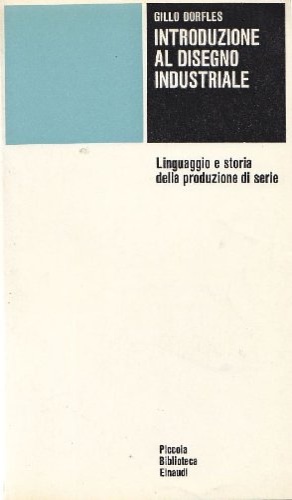 Dorfless,Gillo. - Introduzione al disegno industriale. Linguaggio e storia della prod