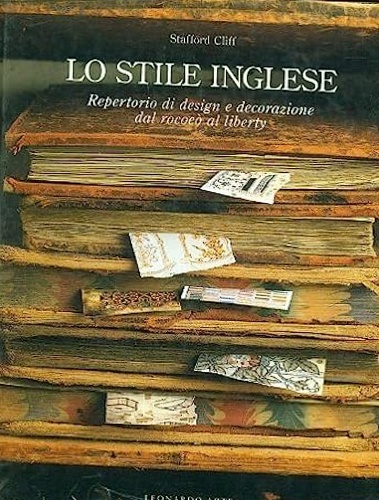 Cliff,Stafford. - Lo stile inglese. Repertorio di design e decorazione dal Rococ al Liberty.