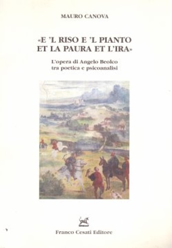 Canova,Mauro. - E'l riso e'l pianto et la paura et l'ira. L'opera di Angelo Beolco tra poetica e psicoanalisi.