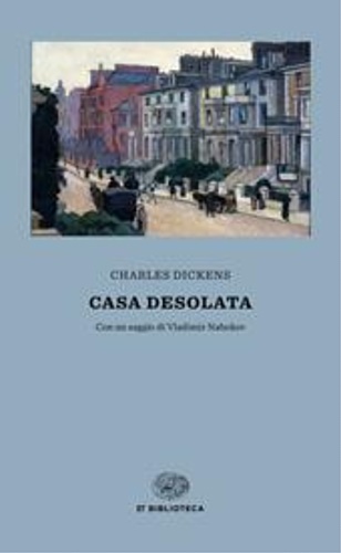 Dickens ,Charles. - Casa desolata.