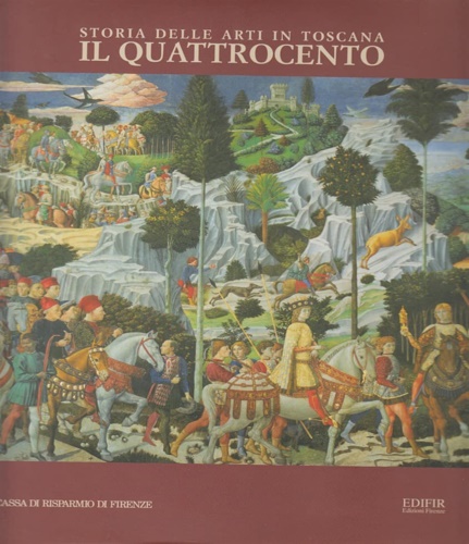 Dalli Regoli,G. Ciardi,R.P. Capitanio,A.e altri. - Storia delle arti in Toscana. Il Quattrocento.
