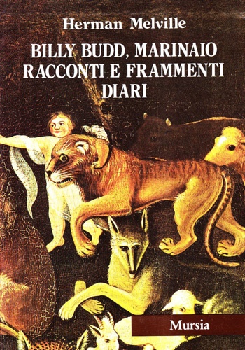 Melville,Herman. - Billy Budd, marinaio. Racconti e frammenti. Diari.
