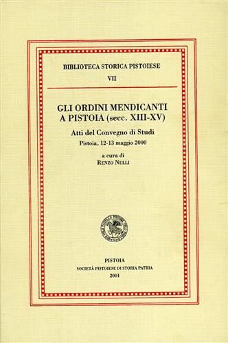 Atti del Convegno di Studi: - Gli Ordini mendicanti a Pistoia (secc.XIII-XV).