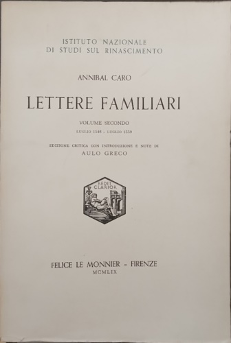 Caro,Annibal. - Lettere Familiari. Vol.II:Luglio 1546-Luglio 1559.