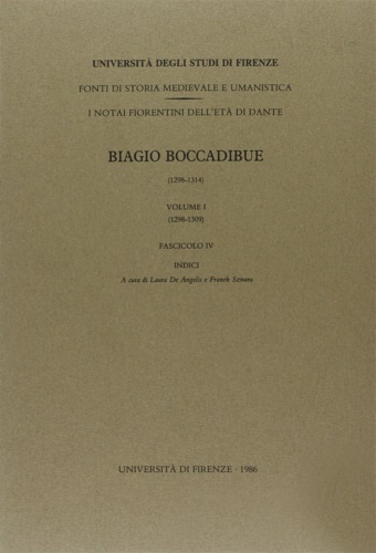 -- - I Notai fiorentini dell'et di Dante. Biagio Boccadibue.Vol.I,fasc.IV:1298-1309. Indici.