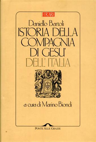Bartoli,Daniello. - Istoria della compagnia di Ges dell'Italia.