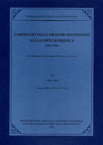 -- - Carteggio degli oratori mantovani alla corte sforzesca 1450-1500. Vol.VI: 1464-1465.