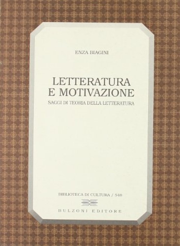 Biagini,Enza. - Letteratura e motivazione. Saggi di teoria della letteratura.