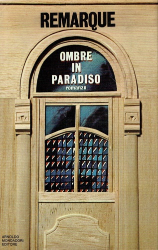 Remarque,Erich Maria. - Ombre in paradiso.