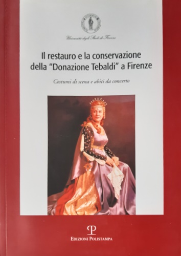 -- - Il restauro e la conservazione della Donazione Tebaldi a Firenze. Costumi di scena e abiti da concerto.
