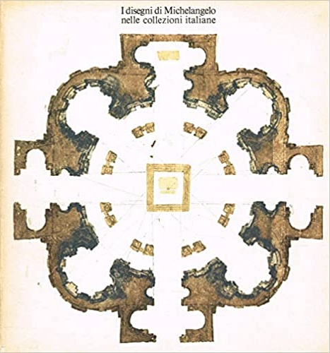 Catalogo della Mostra: - I disegni di Michelangelo nelle collezioni italiane.