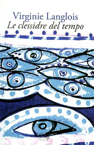 Langlois,Virginie. - Le clessidre del tempo.