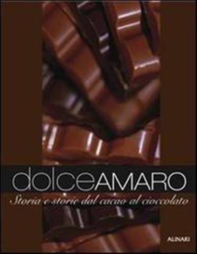 -- - DolceAmaro. Storia e storie dal cacao al cioccolato.