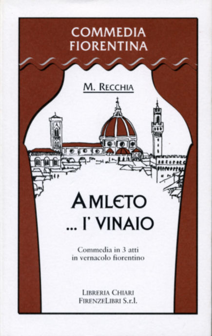 Recchia,Mario. - Amleto ...I'vinaio. Commedia in 3 atti in vernacolo fiorentino.