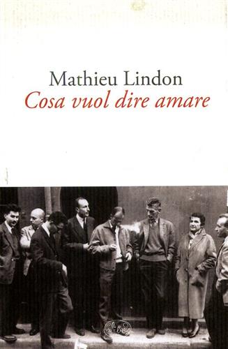 Lindon,Mathieu. - Cosa vuol dire amare.