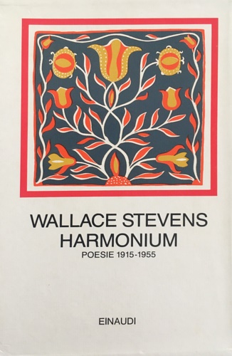 Stevens,Wallace. - Harmonium. Poesie 1915-1955.