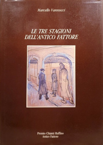Vannucci,Marcello. - Le tre stagioni dell'Antico Fattore.