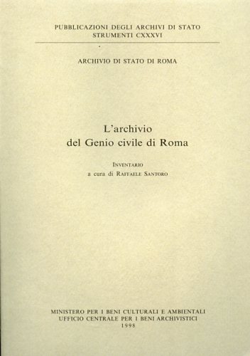 -- - L'Archivio del Genio civile di Roma. Inventario.
