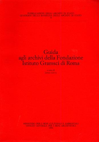 -- - Guida agli archivi della Fondazione Istituto Gramsci di Roma.