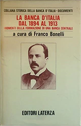 -- - La banca d'Italia dal 1894 al 1913. Momenti della formazione di una banca centrale.
