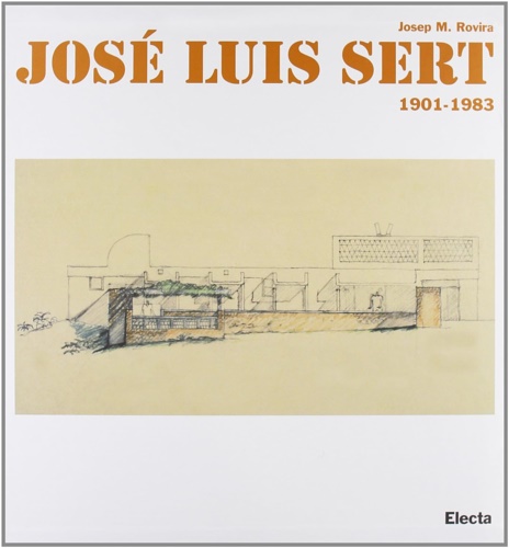 Rovira,Josep M. - Jos Luis Sert 1901-1983.