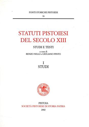 Nelli,Renzo. Pinto,Giuliano. (a cura di). - Statuti pistoiesi del secolo XIII. Studi e Testi. Vol.I: Studi; Vol.II: Breve et