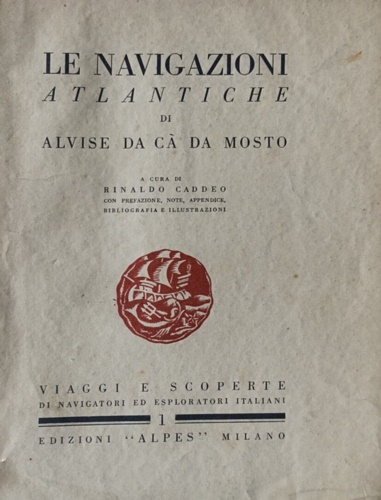 Alvise Ca' da Mosto, Antoniotto Usodimare, Riccoloso da Recco. - Le Navigazioni Atlantiche.