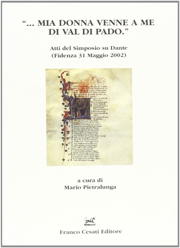 Atti del Simposio su Dante: - ...mia donna venne a me di Val di Pado.