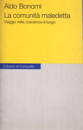 Bonomi,Aldo. - La comunit maledetta. Viaggio nella coscienza di luogo.