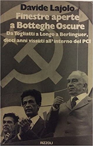 Lajolo,Davide. - Finestre aperte a botteghe oscure. Da Togliatti a Longo a Berlinguer,dieci anni vissuti all'interno del PCI.