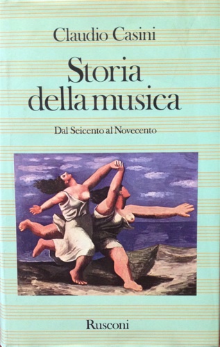 Casini,Claudio. - Storia della Musica. Dal Seicento al Novecento.