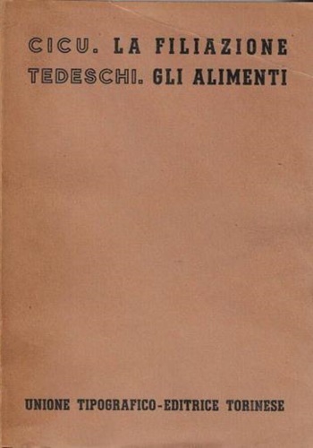 Cicu,Antonio. Tedeschi,Guido. - La filiazione. Gli alimenti.