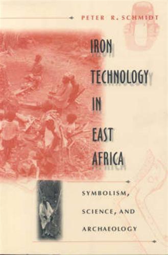 Schmidt,P.R. - Iron technology in East Africa. Symbolism, science, and archaeology.
