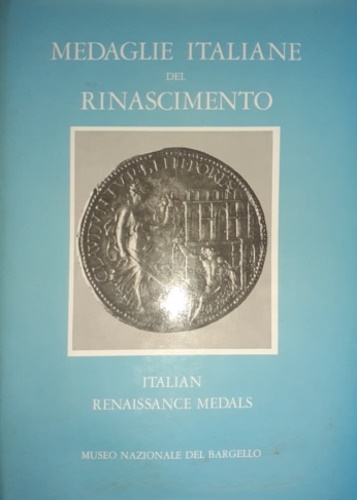 Pollard,J.G. - Medaglie italiane del Rinascimento nel Museo Nazionale del Bargello. Vol.III:1513-1640. Italian Renaissance Medals in