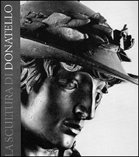 Petrucci,Francesca. - La scultura di Donatello. Tecniche e linguaggio.