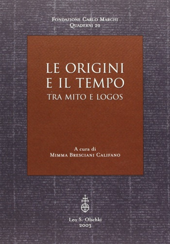 Bresciani Califano,Mimma. ( a cura di). - Le origini e il tempo tra mito e logos. Mito e logos: una verit c