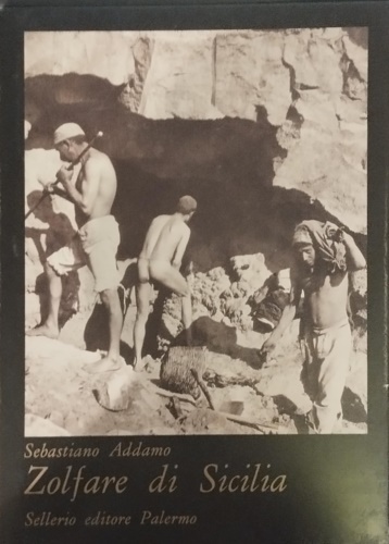 Addamo,Sebastiano. - Zolfare di Sicilia.