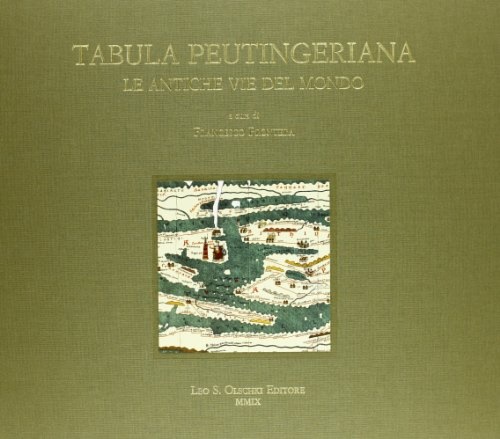 -- - Tabula Peutingeriana. Le antiche vie del mondo.