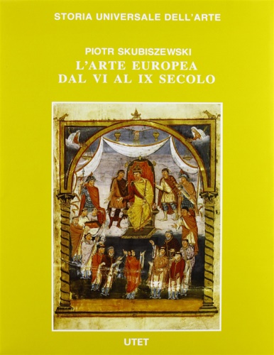 Skubiszewski,Piotr. - L'arte Europea dal VI al IX secolo.