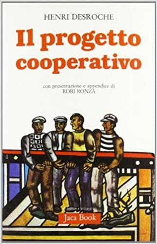 Desroche,Henri. - Il progetto cooperativo.