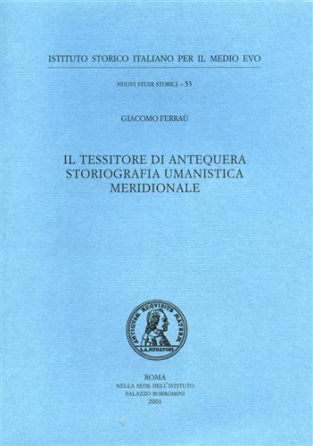 Ferra,Giacomo. - Il tessitore di Antequera storiografia umanistica meridionale.