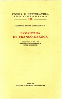 Loenertz,Raimon Joseph O.P. - Byzantina et Franco-Graeca. Vol.I: Articles parus de 1935  1966.