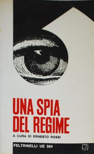 Rossi, Ernesto. - Una spia del regime.
